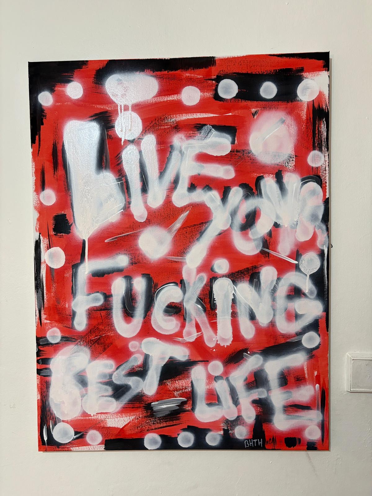 Live your fucking best life